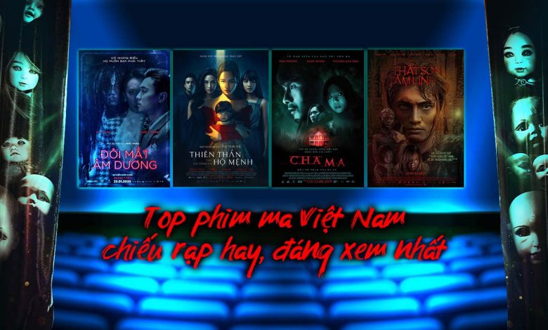 phim ma Việt Nam chiếu rạp hay nhất